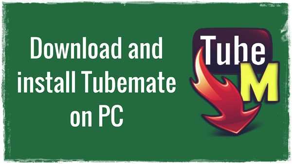 tubemate youtube video downloader free download for pc
